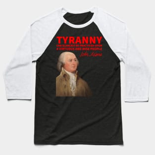 John Adams on Tyranny Baseball T-Shirt